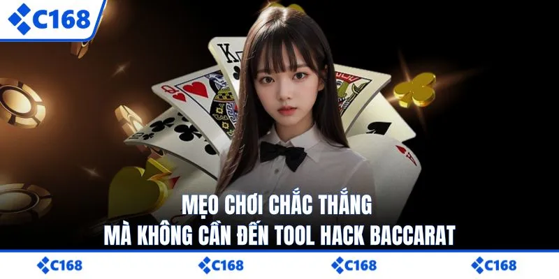 Mẹo chơi chắc thắng mà không cần đến tool hack baccarat